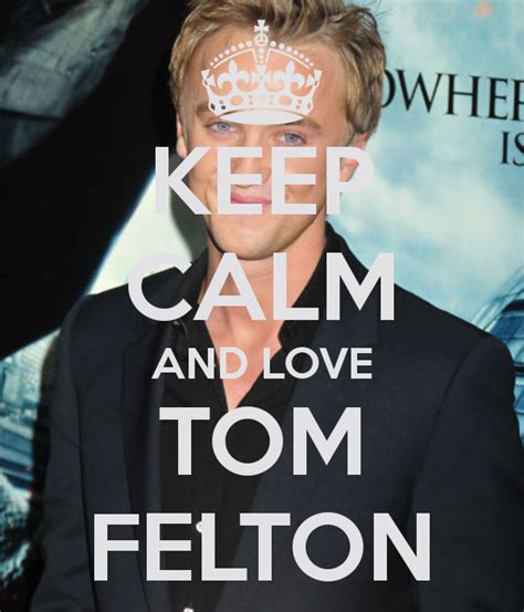 It&39;s a hate-free territory. . Keep calm and love tom felton
